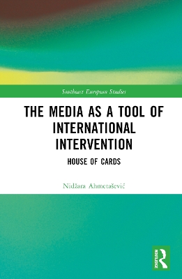 The Media as a Tool of International Intervention: House of Cards by Nidžara Ahmetašević