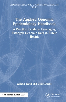 The Applied Genomic Epidemiology Handbook: A Practical Guide to Leveraging Pathogen Genomic Data in Public Health book