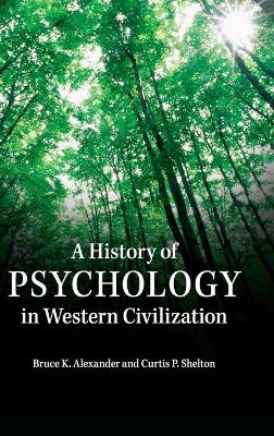 A History of Psychology in Western Civilization by Bruce K. Alexander