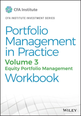 Portfolio Management in Practice, Volume 3: Equity Portfolio Management Workbook by CFA Institute