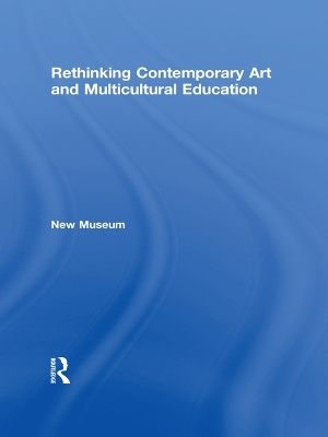 Rethinking Contemporary Art and Multicultural Education by New Museum