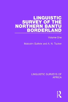 Linguistic Survey of the Northern Bantu Borderland: Volume One by Malcolm Guthrie