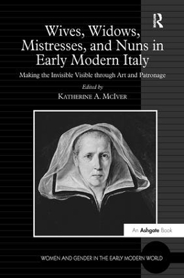 Wives, Widows, Mistresses, and Nuns in Early Modern Italy by Katherine A. McIver