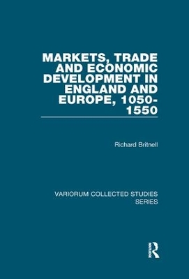 Markets, Trade and Economic Development in England and Europe, 1050-1550 book
