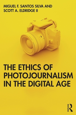 The Ethics of Photojournalism in the Digital Age book