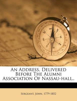 An Address, Delivered Before the Alumni Association of Nassau-Hall.. book