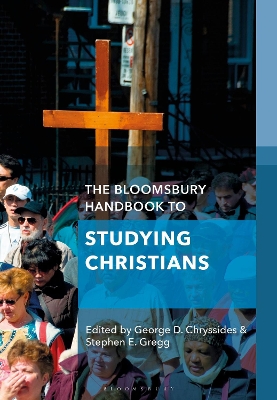 The Bloomsbury Handbook to Studying Christians by George D. Chryssides