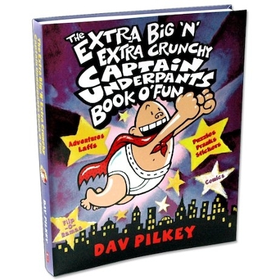 Extra Big 'n' Extra Crunchy Captain Underpants Book O' Fun by Dav Pilkey