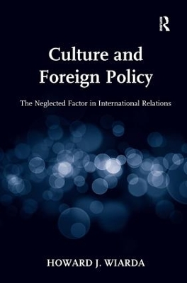 Culture and Foreign Policy: The Neglected Factor in International Relations book