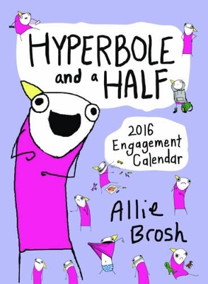 Hyperbole and a Half 2016 Engagement Calendar by Allie Brosh