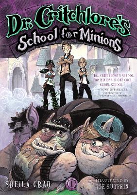 Dr. Critchlore's School for Minions: Bk 1 by Sheila Grau