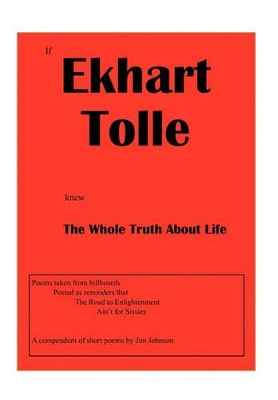 If Ekhart Tolle Knew The Whole Truth About Life book