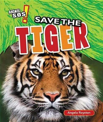 Save the Tiger by Angela Royston