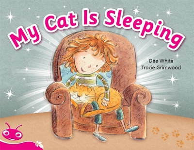Bug Club Level 1 - Pink: My Cat is Sleeping (Reading Level 1/F&P Level A) by Dee White