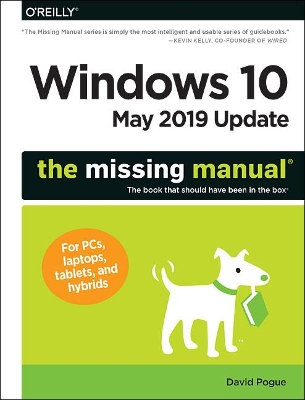 Windows 10 May 2019 Update: The Missing Manual: The Book That Should Have Been in the Box by David Pogue