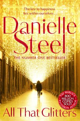 All That Glitters: A Dazzling Tale Of Glamour, Bright Lights And The True Meaning Of Happiness by Danielle Steel