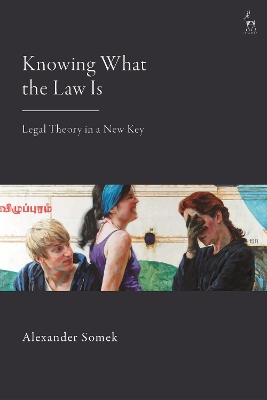 Knowing What the Law Is: Legal Theory in a New Key book