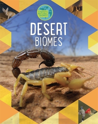 Earth's Natural Biomes: Deserts by Louise Spilsbury