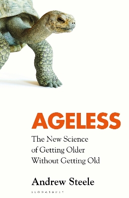 Ageless: The New Science of Getting Older Without Getting Old by Andrew Steele