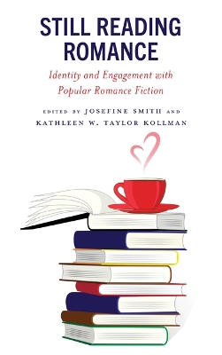 Still Reading Romance: Identity and Engagement with Popular Romance Fiction book