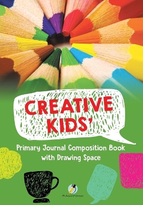 Creative Kids' Primary Journal Composition Book with Drawing Space book