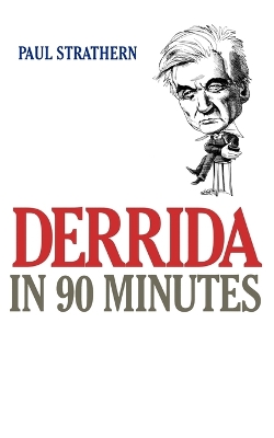Derrida in 90 Minutes: Philosophers in 90 Minutes book