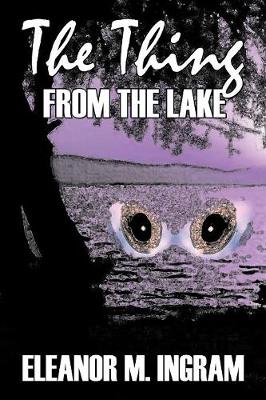 Thing from the Lake by Eleanor M. Ingram, Fiction, Fantasy, Horror book