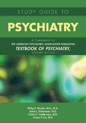 Study Guide to Psychiatry: A Companion to The American Psychiatric Association Publishing Textbook of Psychiatry, Seventh Edition book