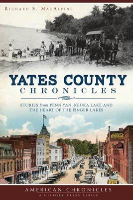 Yates County Chronicles by Richard S MacAlpine
