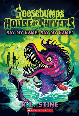 Say My Name! Say My Name! (Goosebumps: House of Shivers #4) book