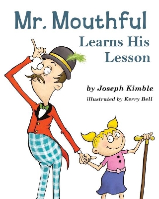 Mr. Mouthful Learns His Lesson by Joseph Kimble