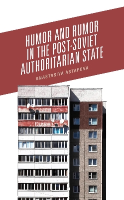 Humor and Rumor in the Post-Soviet Authoritarian State book