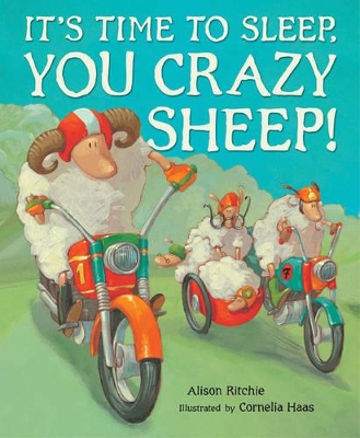It's Time to Sleep, You Crazy Sheep! by Alison Ritchie