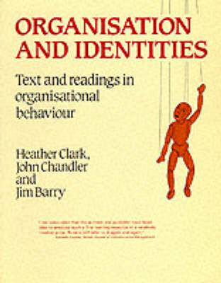 Organisation and Identities: Text and Readings in Organisational Behaviour by John Chandler