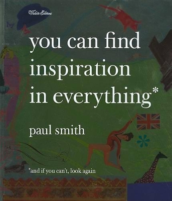 Paul Smith: You Can Find Inspiration in Everything book