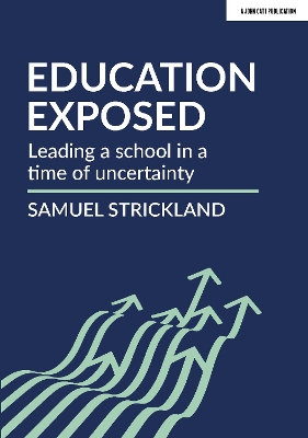 Education Exposed: Leading a school in a time of uncertainty book
