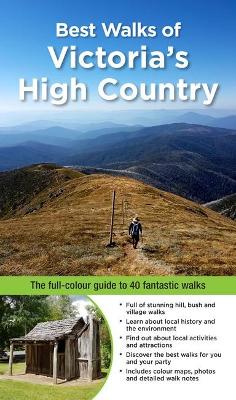 Best Walks of Victoria's High Country: The Full-Colour Guide to 40 Fantastic Walks book