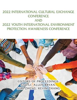 2022 International Cultural Exchange Conference and 2022 Youth International Environment Protection Awareness Conference book