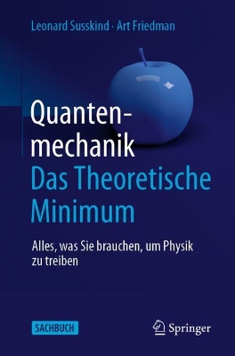 Quantenmechanik: Das Theoretische Minimum: Alles, was Sie brauchen, um Physik zu treiben book