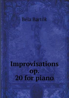 Improvisations op. 20 for piano by Bela Bartok