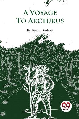 A Voyage to Arcturus by David Lindsay