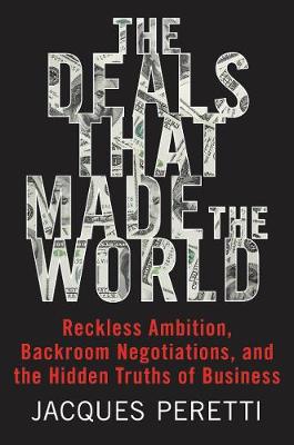 The Deals That Made the World by Jacques Peretti