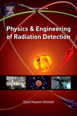 Physics and Engineering of Radiation Detection by Syed Naeem Ahmed