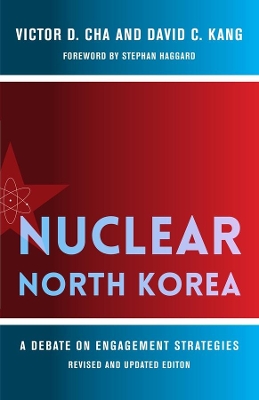 Nuclear North Korea: A Debate on Engagement Strategies by Victor D. Cha