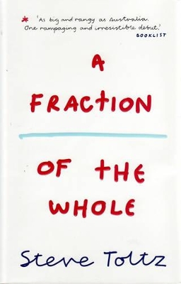 A A Fraction of the Whole by Steve Toltz