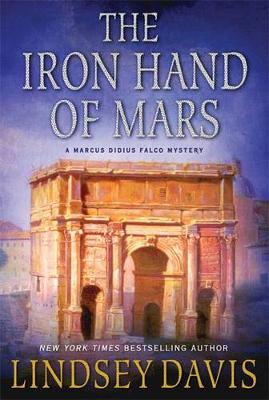 The The Iron Hand of Mars by Lindsey Davis