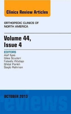 Volume 44, Issue 4, An Issue of Orthopedic Clinics by Asif M Ilyas