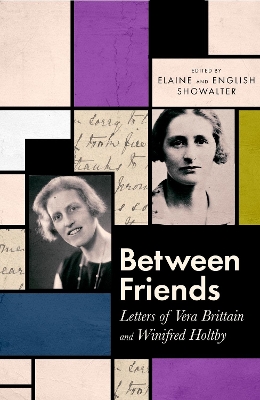 Between Friends: Letters of Vera Brittain and Winifred Holtby book