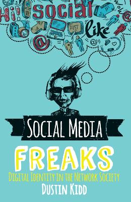 Social Media Freaks: Digital Identity in the Network Society book