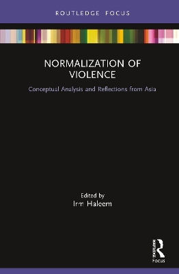 Normalization of Violence: Conceptual Analysis and Reflections from Asia by Irm Haleem